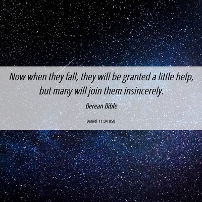 Picture 06 - Daniel 11:34 BSB - Now when they fall, they will be granted a little - Bible Verse Picture