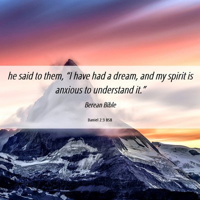 Picture 06 - Daniel 2:3 BSB - he said to them, “I have had a dream, and my - Bible Verse Picture