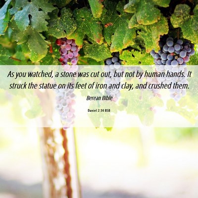 Picture 06 - Daniel 2:34 BSB - As you watched, a stone was cut out, but not by - Bible Verse Picture