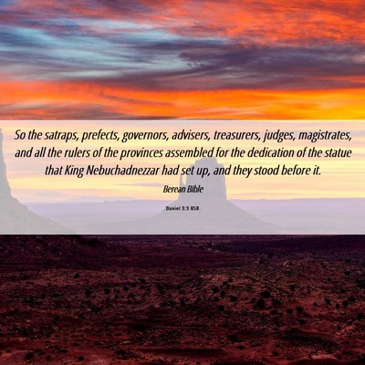 Picture 06 - Daniel 3:3 BSB - So the satraps, prefects, governors, advisers, - Bible Verse Picture