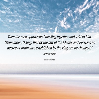 Picture 06 - Daniel 6:15 BSB - Then the men approached the king together and - Bible Verse Picture