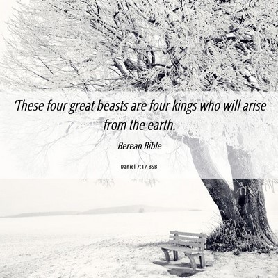 Picture 06 - Daniel 7:17 BSB - ‘These four great beasts are four kings who - Bible Verse Picture