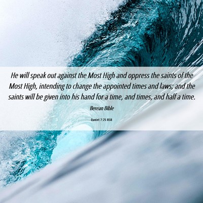 Picture 06 - Daniel 7:25 BSB - He will speak out against the Most High and - Bible Verse Picture