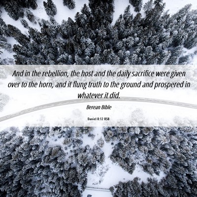 Picture 06 - Daniel 8:12 BSB - And in the rebellion, the host and the daily - Bible Verse Picture