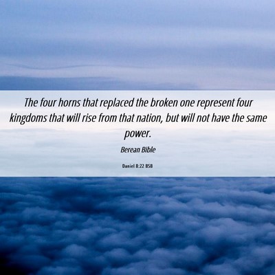 Picture 06 - Daniel 8:22 BSB - The four horns that replaced the broken one - Bible Verse Picture