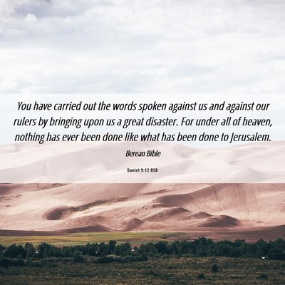 Picture 06 - Daniel 9:12 BSB - You have carried out the words spoken against us - Bible Verse Picture
