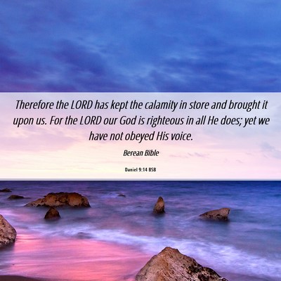 Picture 06 - Daniel 9:14 BSB - Therefore the LORD has kept the calamity in store - Bible Verse Picture