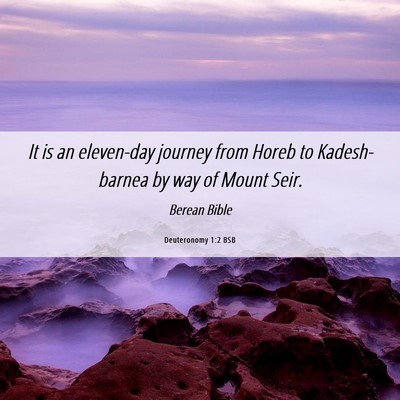 Picture 06 - Deuteronomy 1:2 BSB - It is an eleven-day journey from Horeb to - Bible Verse Picture