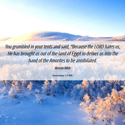 Picture 06 - Deuteronomy 1:27 BSB - You grumbled in your tents and said, “Because - Bible Verse Picture