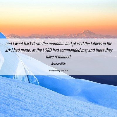 Picture 06 - Deuteronomy 10:5 BSB - and I went back down the mountain and placed the - Bible Verse Picture