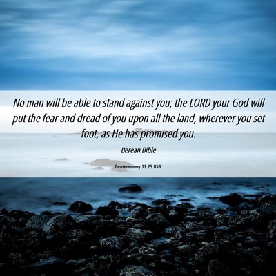 Picture 06 - Deuteronomy 11:25 BSB - No man will be able to stand against you; the - Bible Verse Picture