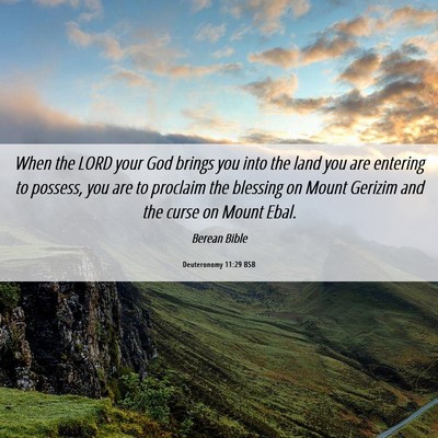 Picture 06 - Deuteronomy 11:29 BSB - When the LORD your God brings you into the land - Bible Verse Picture