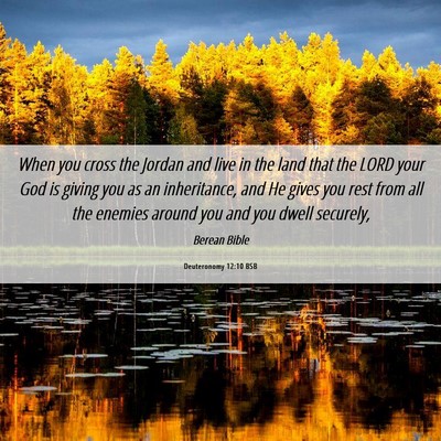 Picture 06 - Deuteronomy 12:10 BSB - When you cross the Jordan and live in the land - Bible Verse Picture