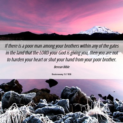 Picture 06 - Deuteronomy 15:7 BSB - If there is a poor man among your brothers within - Bible Verse Picture