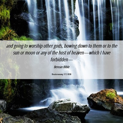 Picture 06 - Deuteronomy 17:3 BSB - and going to worship other gods, bowing down to - Bible Verse Picture