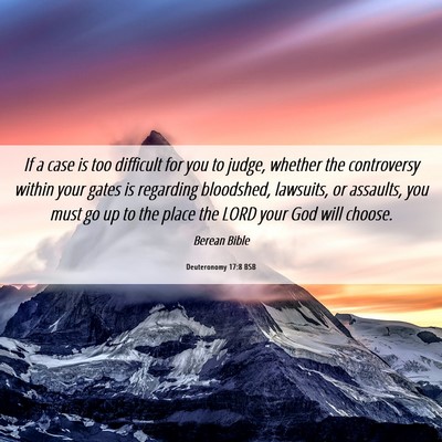 Picture 06 - Deuteronomy 17:8 BSB - If a case is too difficult for you to judge, - Bible Verse Picture