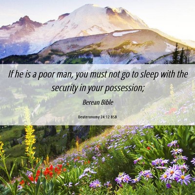 Picture 06 - Deuteronomy 24:12 BSB - If he is a poor man, you must not go to sleep - Bible Verse Picture