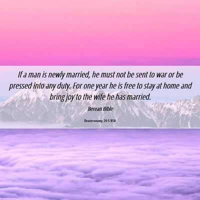 Picture 06 - Deuteronomy 24:5 BSB - If a man is newly married, he must not be sent to - Bible Verse Picture