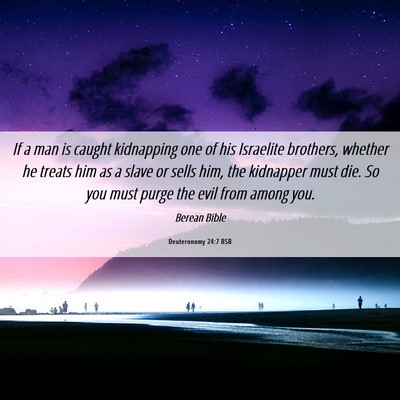 Picture 06 - Deuteronomy 24:7 BSB - If a man is caught kidnapping one of his - Bible Verse Picture