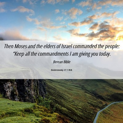 Picture 06 - Deuteronomy 27:1 BSB - Then Moses and the elders of Israel commanded the - Bible Verse Picture