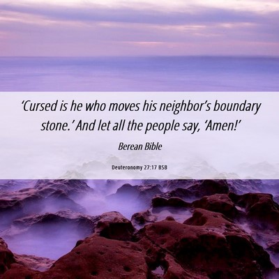 Picture 06 - Deuteronomy 27:17 BSB - ‘Cursed is he who moves his neighbor’s - Bible Verse Picture