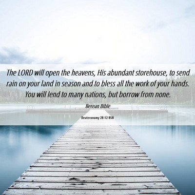 Picture 06 - Deuteronomy 28:12 BSB - The LORD will open the heavens, His abundant - Bible Verse Picture