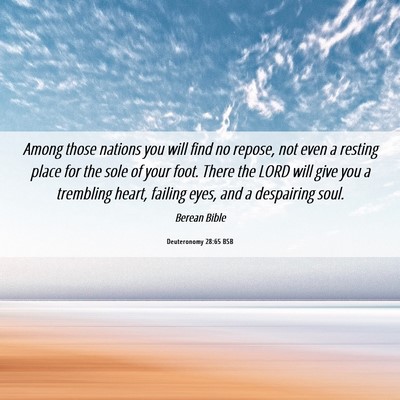 Picture 06 - Deuteronomy 28:65 BSB - Among those nations you will find no repose, not - Bible Verse Picture