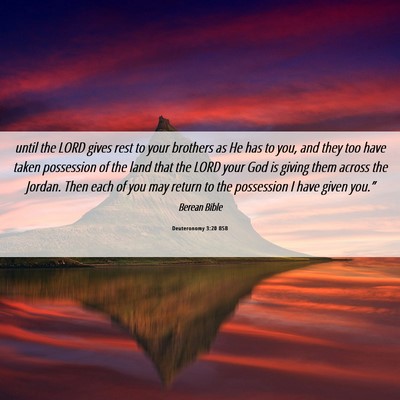 Picture 06 - Deuteronomy 3:20 BSB - until the LORD gives rest to your brothers as He - Bible Verse Picture