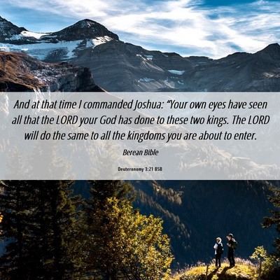Picture 06 - Deuteronomy 3:21 BSB - And at that time I commanded Joshua: “Your own - Bible Verse Picture