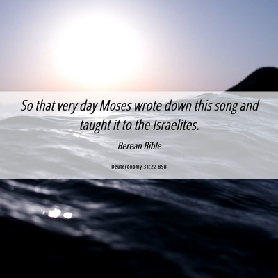 Picture 06 - Deuteronomy 31:22 BSB - So that very day Moses wrote down this song and - Bible Verse Picture