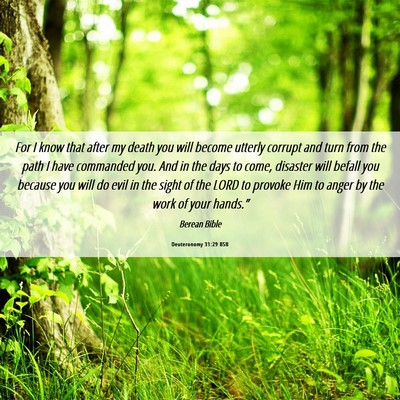 Picture 06 - Deuteronomy 31:29 BSB - For I know that after my death you will become - Bible Verse Picture