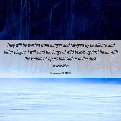 Picture 06 - Deuteronomy 32:24 BSB - They will be wasted from hunger and ravaged by - Bible Verse Picture