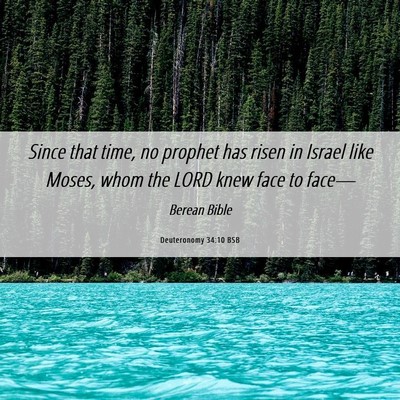 Picture 06 - Deuteronomy 34:10 BSB - Since that time, no prophet has risen in Israel - Bible Verse Picture