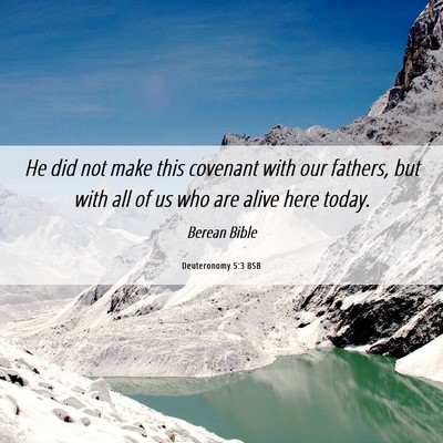 Picture 06 - Deuteronomy 5:3 BSB - He did not make this covenant with our fathers, - Bible Verse Picture