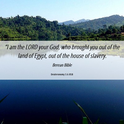 Picture 06 - Deuteronomy 5:6 BSB - “I am the LORD your God, who brought you out of - Bible Verse Picture
