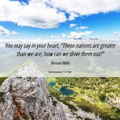 Picture 06 - Deuteronomy 7:17 BSB - You may say in your heart, “These nations are - Bible Verse Picture
