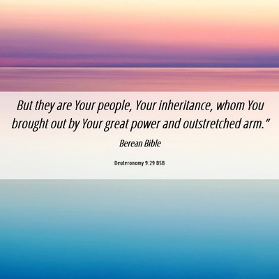Picture 06 - Deuteronomy 9:29 BSB - But they are Your people, Your inheritance, whom - Bible Verse Picture