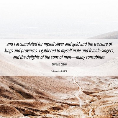 Picture 06 - Ecclesiastes 2:8 BSB - and I accumulated for myself silver and gold and - Bible Verse Picture