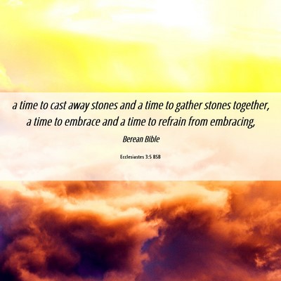 Picture 06 - Ecclesiastes 3:5 BSB - a time to cast away stones and a time to gather - Bible Verse Picture