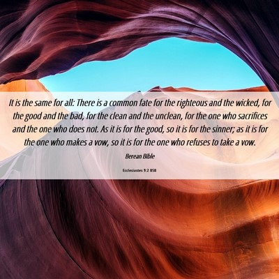 Picture 06 - Ecclesiastes 9:2 BSB - It is the same for all: There is a common fate - Bible Verse Picture