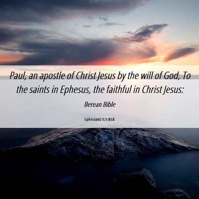 Picture 06 - Ephesians 1:1 BSB - Paul, an apostle of Christ Jesus by the will of - Bible Verse Picture