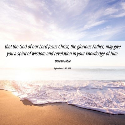 Picture 06 - Ephesians 1:17 BSB - that the God of our Lord Jesus Christ, the - Bible Verse Picture