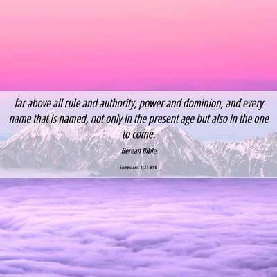 Picture 06 - Ephesians 1:21 BSB - far above all rule and authority, power and - Bible Verse Picture