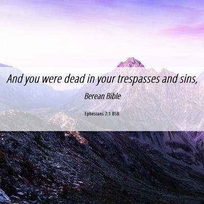 Picture 06 - Ephesians 2:1 BSB - And you were dead in your trespasses and - Bible Verse Picture