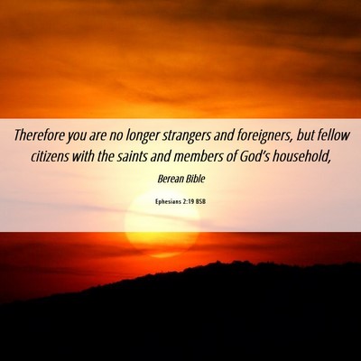 Picture 06 - Ephesians 2:19 BSB - Therefore you are no longer strangers and - Bible Verse Picture
