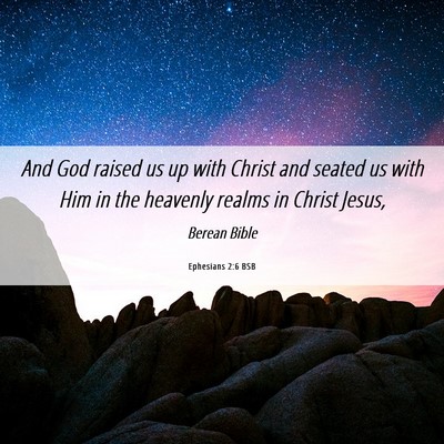 Picture 06 - Ephesians 2:6 BSB - And God raised us up with Christ and seated us - Bible Verse Picture