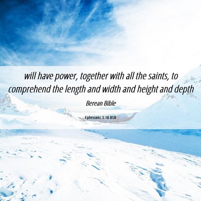 Picture 06 - Ephesians 3:18 BSB - will have power, together with all the saints, to - Bible Verse Picture