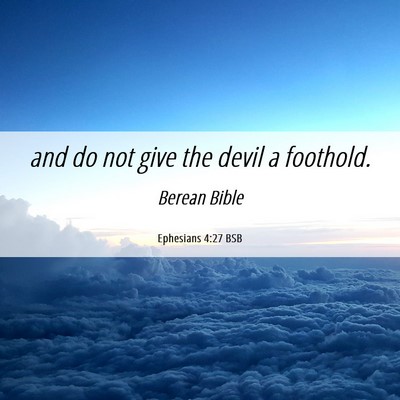 Picture 06 - Ephesians 4:27 BSB - and do not give the devil a - Bible Verse Picture