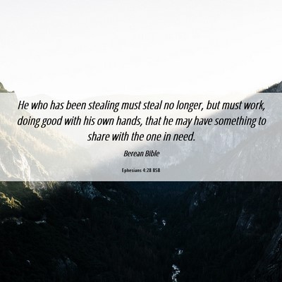 Picture 06 - Ephesians 4:28 BSB - He who has been stealing must steal no longer, - Bible Verse Picture
