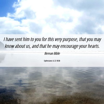Picture 06 - Ephesians 6:22 BSB - I have sent him to you for this very purpose, - Bible Verse Picture